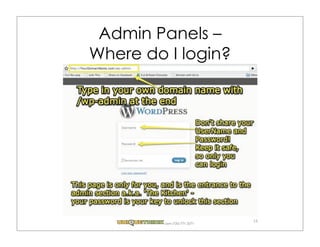 Admin Panels –
Where do I login?




                               14
         .com (720) 771.3271
 