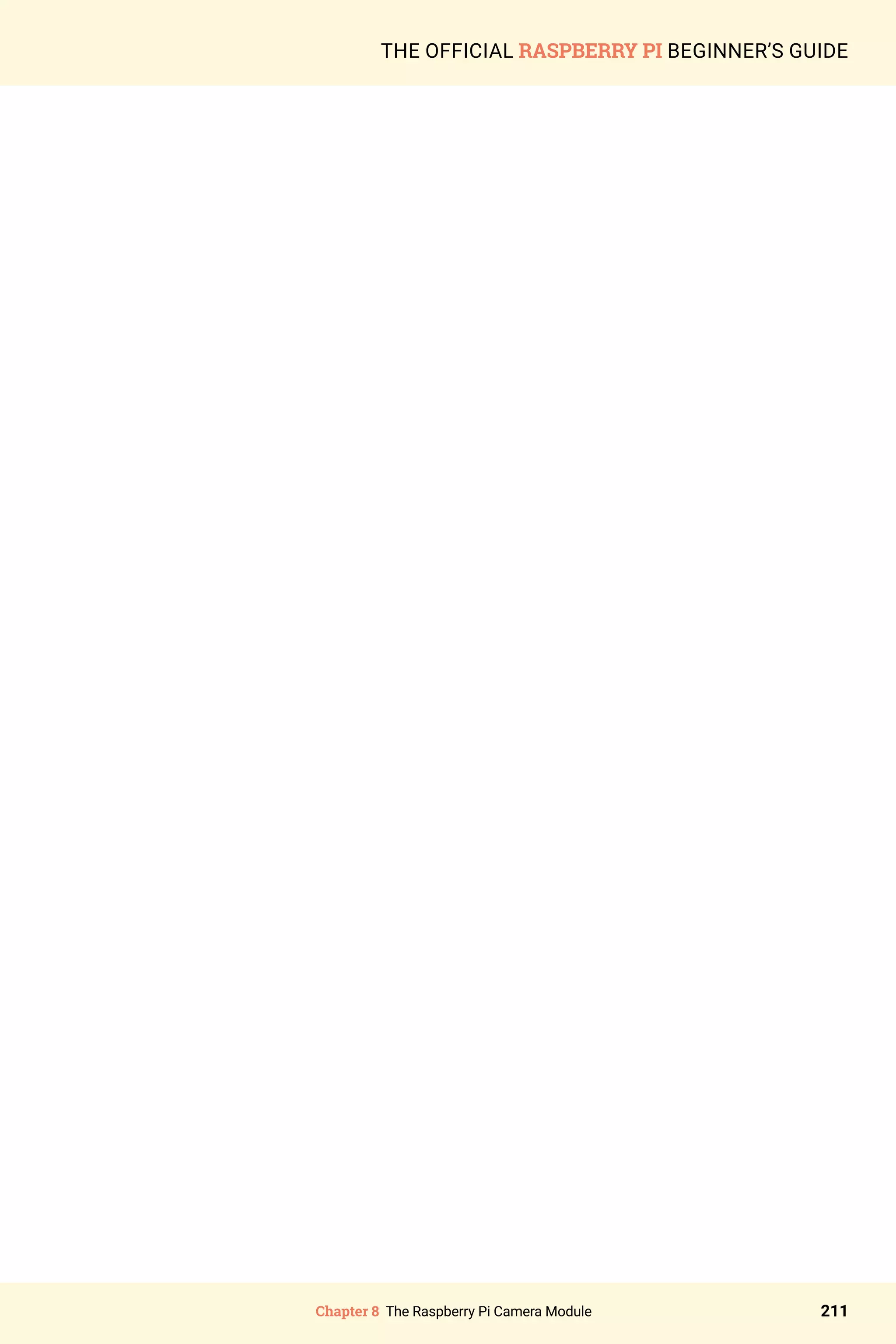 Chapter 8 The Raspberry Pi Camera Module 211
THE OFFICIAL RASPBERRY PI BEGINNER’S GUIDE
 