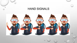 HAND SIGNALS
 