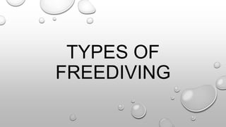 TYPES OF
FREEDIVING
 