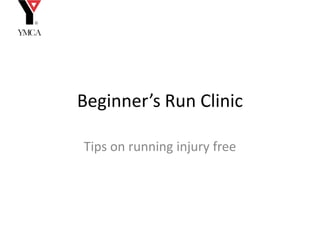 Beginner’s Run Clinic

Tips on running injury free
 