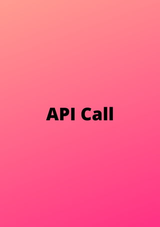 API Call
 