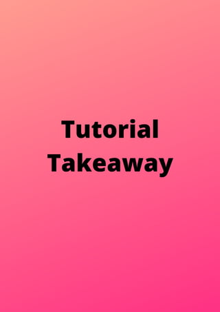 Tutorial
Takeaway
 