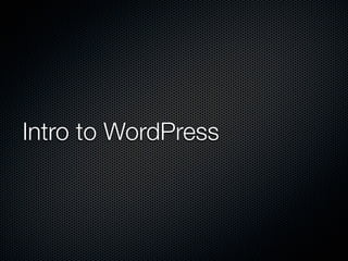 Intro to WordPress
 