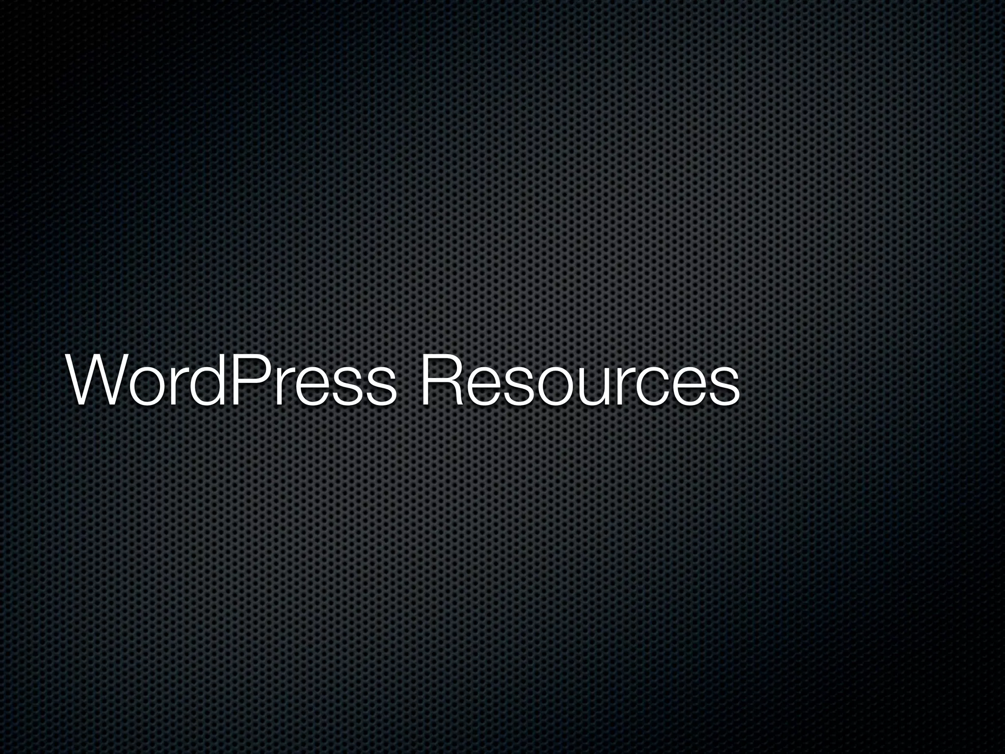 WordPress Resources
 
