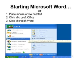 Starting Microsoft Word… OR 1. Place mouse arrow on Start  2. Click Microsoft Office 3. Click Microsoft Word 07/26/11 