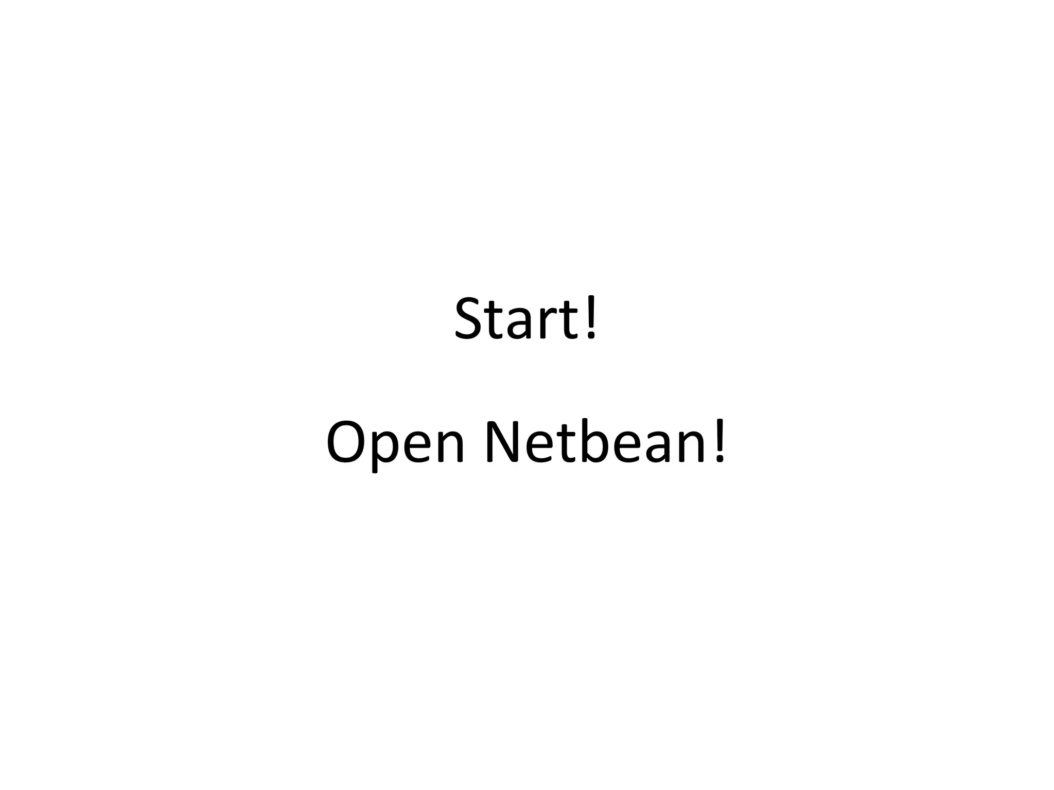 Start! Open Netbean! 