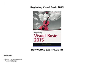 Beginning Visual Basic 2015
DONWLOAD LAST PAGE !!!!
DETAIL
Beginning Visual Basic 2015
Author : Bryan Newsomeq
Pages : 620 pagesq
 