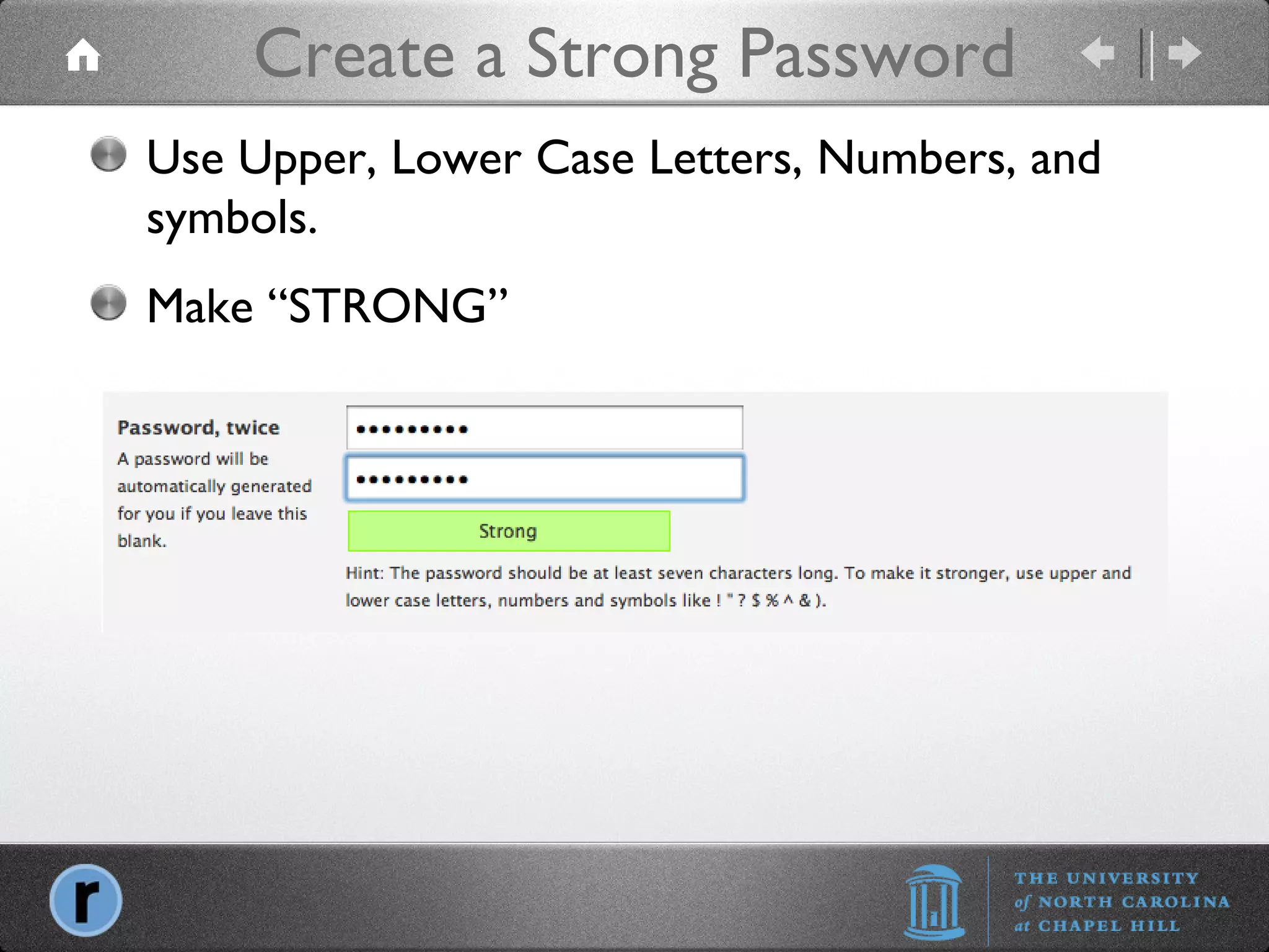 Create a Strong Password Add a User Use Upper, Lower Case Letters, Numbers, and symbols. Make “STRONG” 