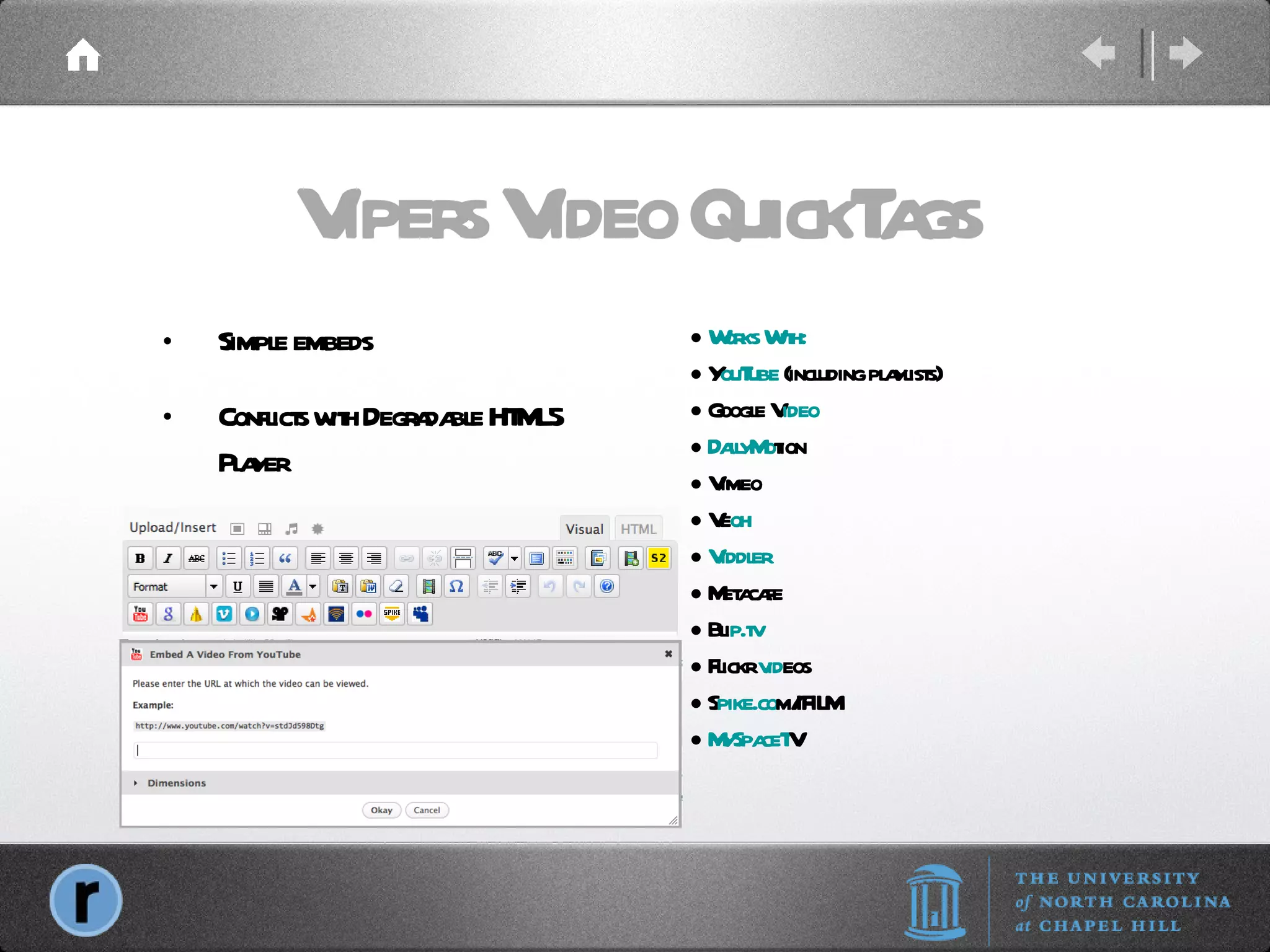 Vipers Video QuickTags Simple embeds Conflicts with Degradable HTML5 Player Works With: Y ouTube  (including playlists) Google V ideo DailyMo tion Vimeo Ve oh Viddler Metacafe Bli p.tv Flickr  vid eos S pike.co m/IFILM MySpaceT V 