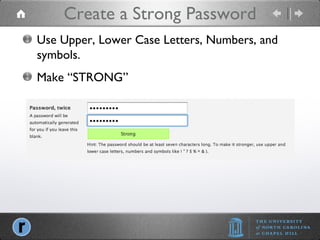 Create a Strong Password Add a User Use Upper, Lower Case Letters, Numbers, and symbols. Make “STRONG” 