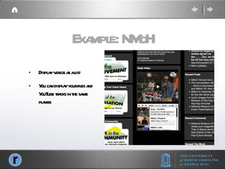 Example: NMoH Display videos as a list You can display your files and YouTube tracks in the same player. 