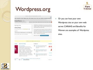 Wordpress.org
                į   Or you can host your own
                     Wordpress site on your own web
                     server. CARAHS and Benefits for
                     Women are examples of Wordpress
                     sites.
 