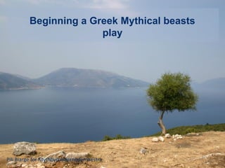 Beginning a Greek Mythical beasts
play

Pili Biarge for Mythbycuadernodemaestra

 