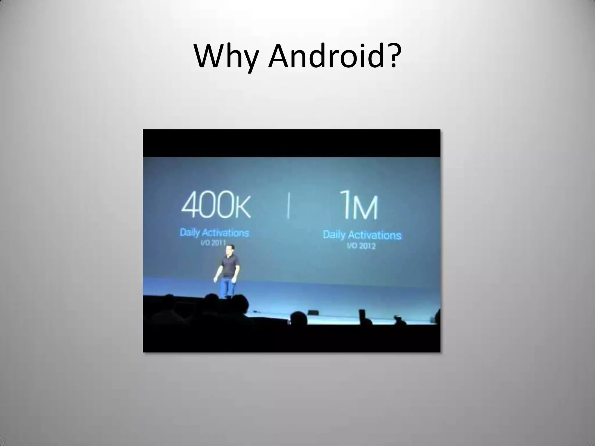 Why Android?
 