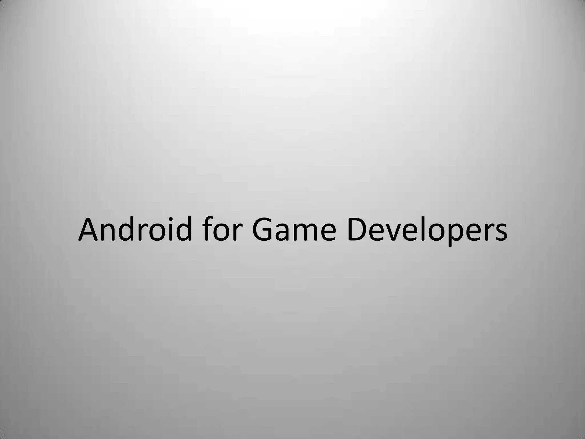 Android for Game Developers
 