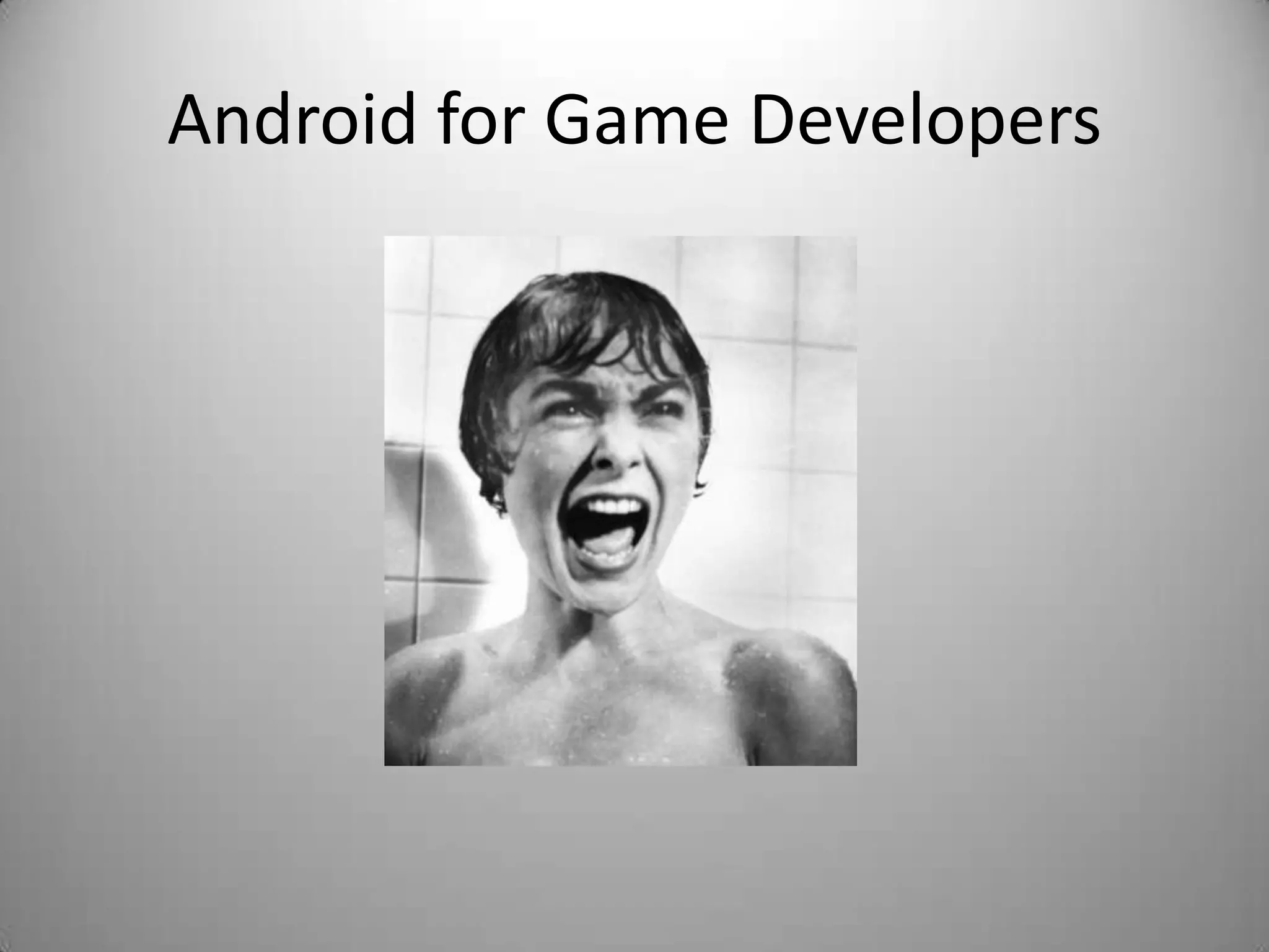 Android for Game Developers
 
