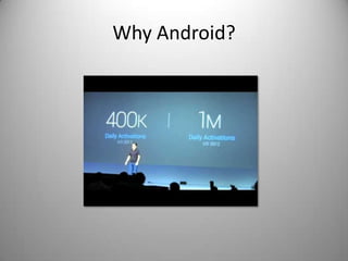Why Android?
 