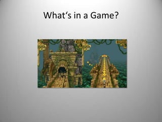What‘s in a Game?
 