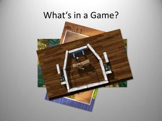 What‘s in a Game?
 