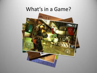 What‘s in a Game?
 