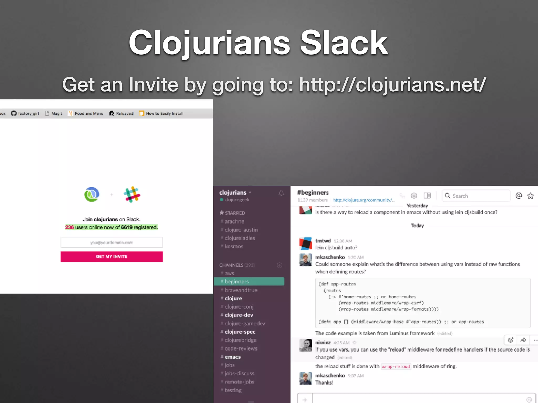 Clojurians Slack
Get an Invite by going to: http://clojurians.net/
 