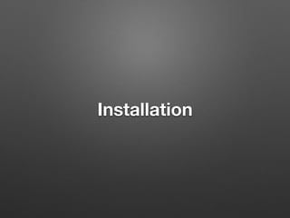 Installation
 