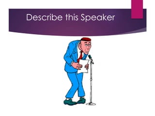 Describe this Speaker
 