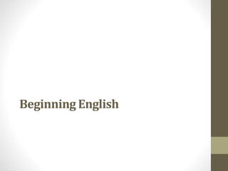 Beginning English
 
