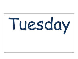 Tuesday 
 