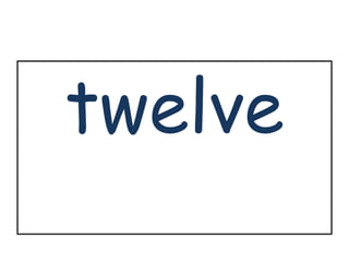 twelve 
 