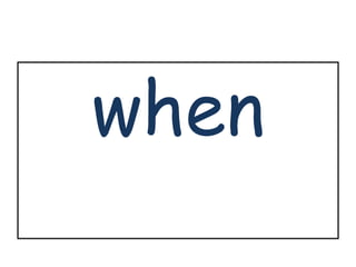 when 
 