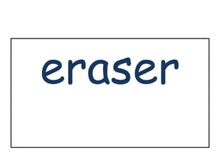 eraser 
 