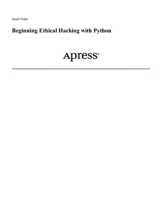 Sanjib Sinha
Beginning Ethical Hacking with Python
 