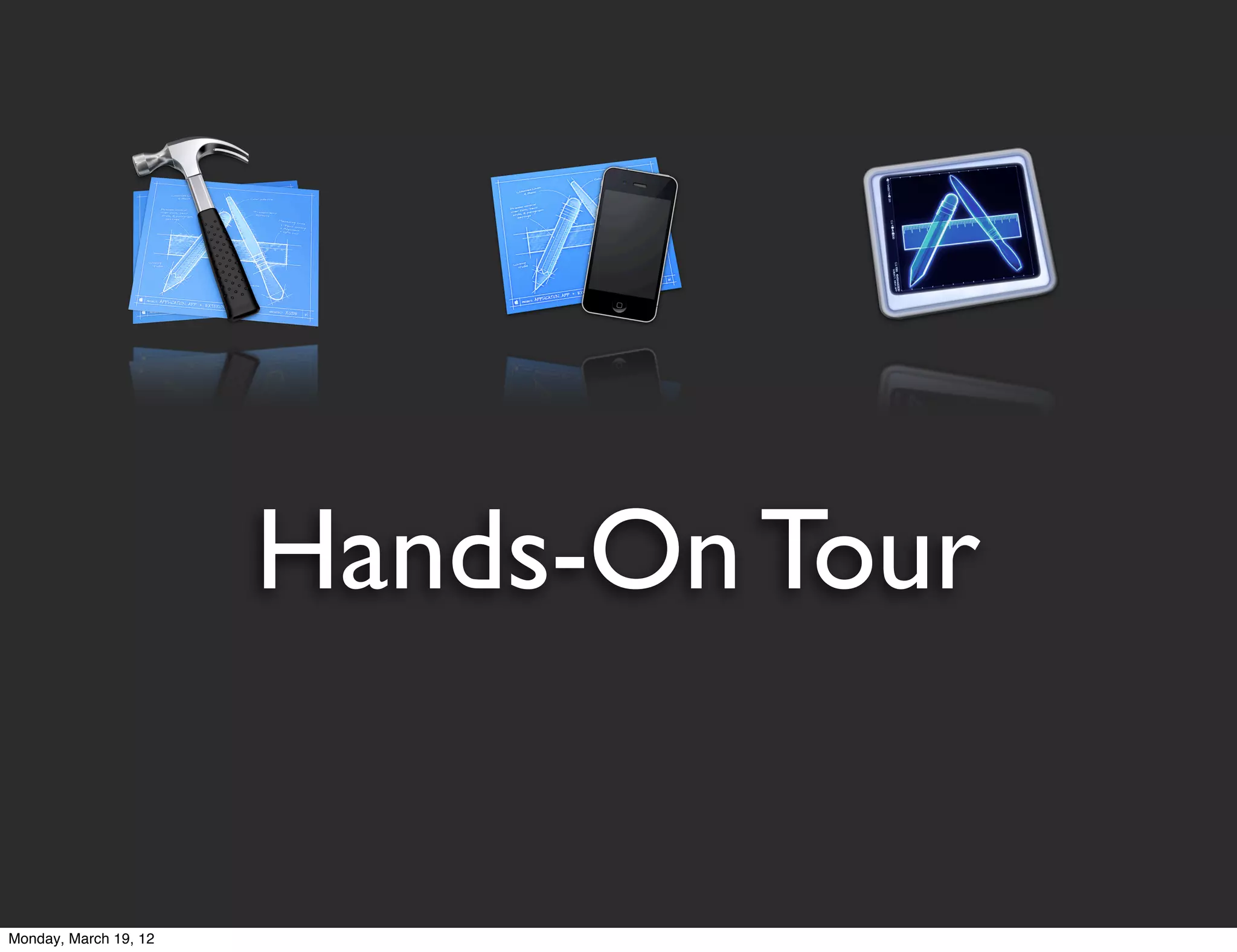 Hands-On Tour


Monday, March 19, 12
 