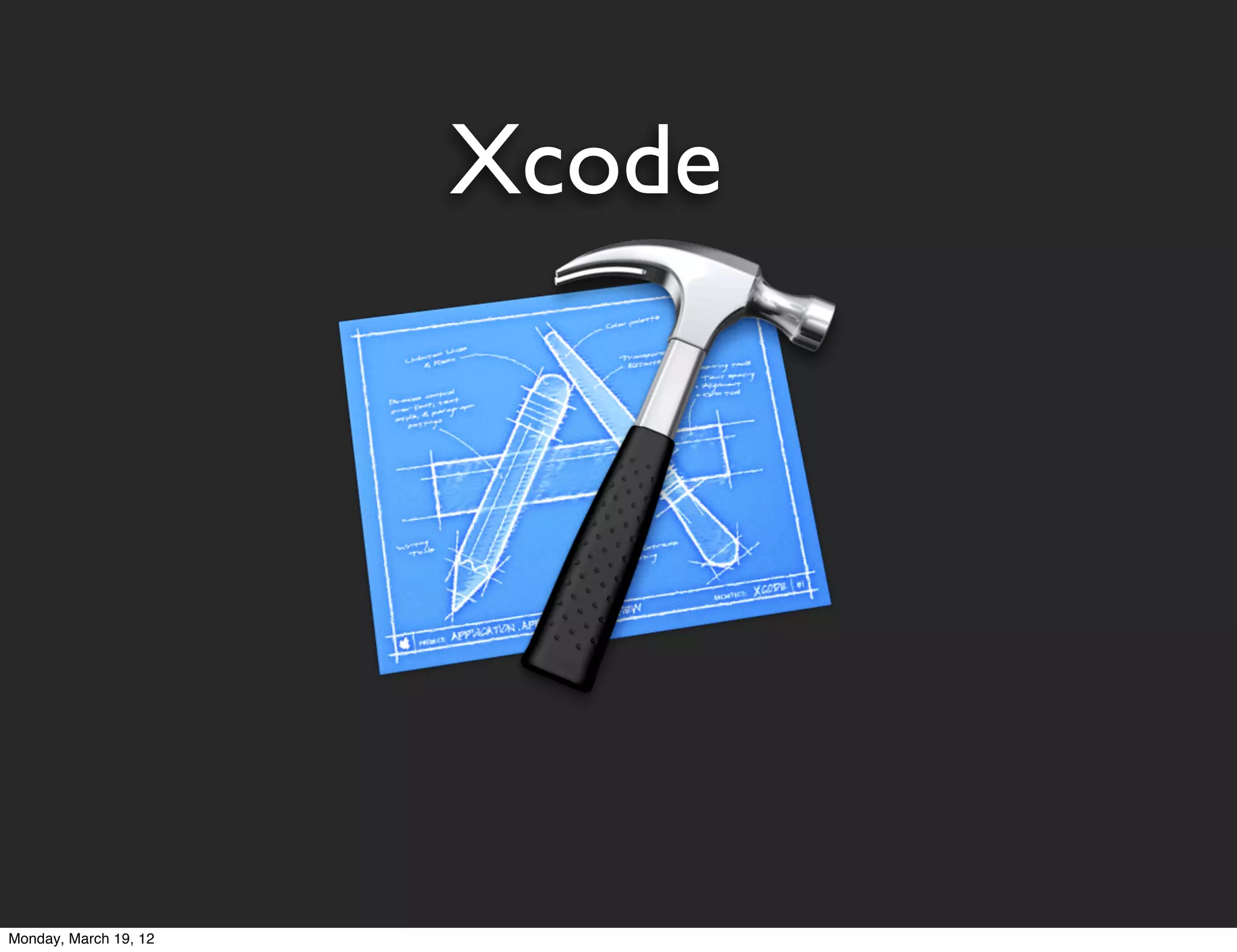 Xcode




Monday, March 19, 12
 