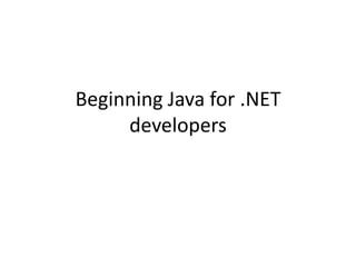 Beginning Java for .NET
developers

 