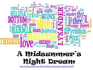 A Midsummer’s
 Night Dream
http://www.cambio.com/2011/10/03/a-midsummer-nights-dream/#
 