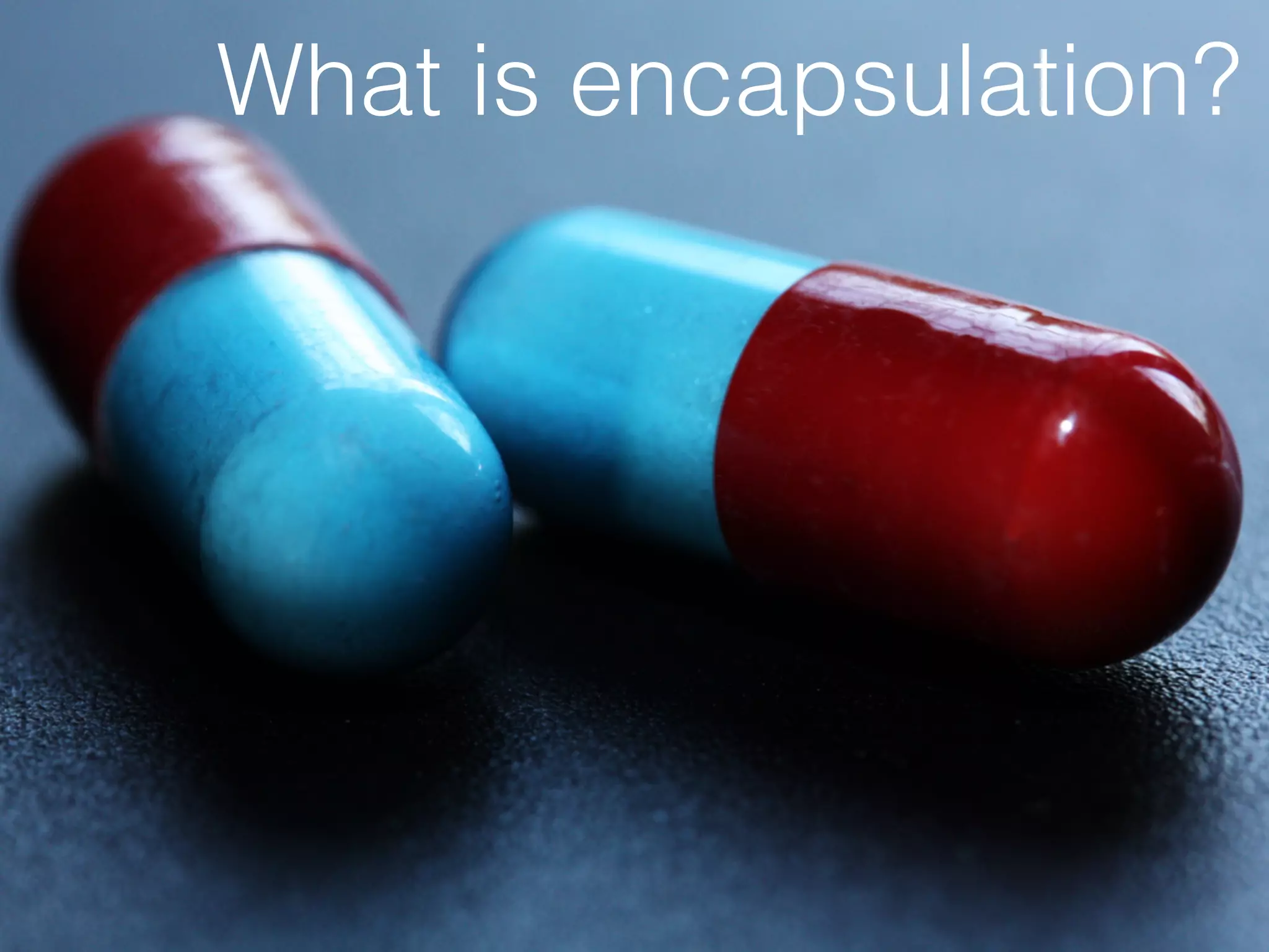 What is encapsulation?
 