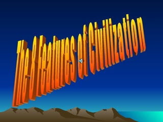 The 8 Features of Civilization 