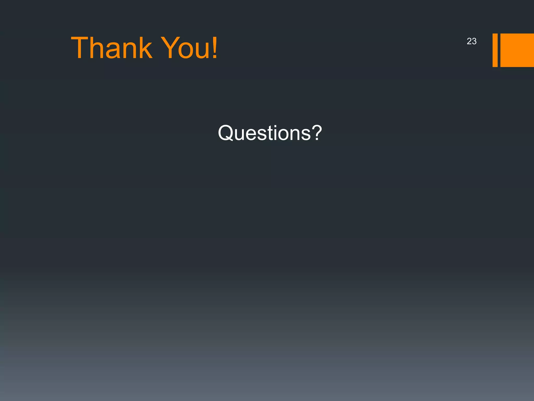 23
Thank You!
Questions?
 