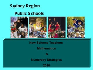 Sydney Region Public Schools New Scheme Teachers  Mathematics & Numeracy Strategies 2010 
