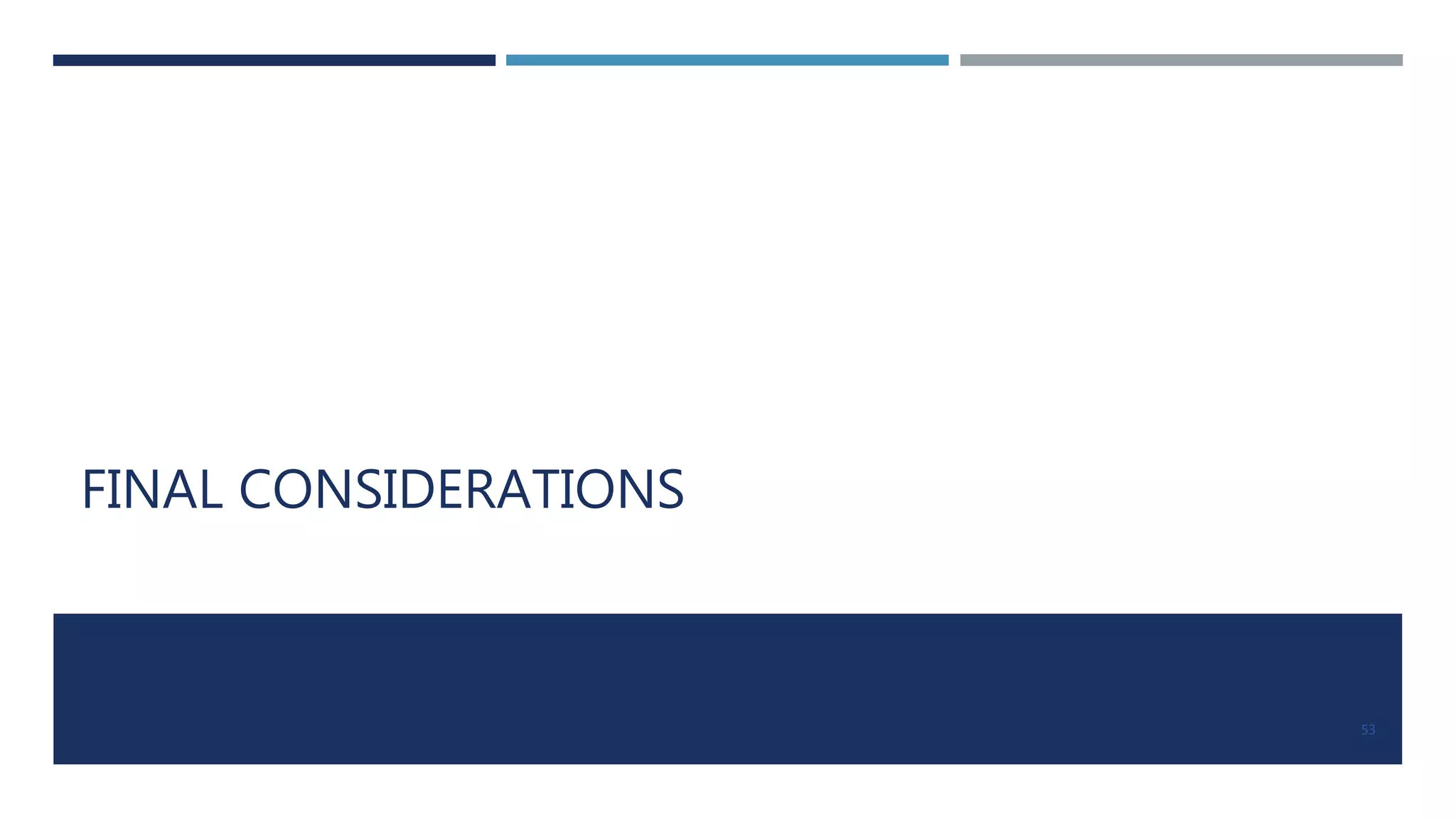 FINAL CONSIDERATIONS
53
 