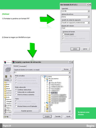 ¡Partimos!

1) Formatear tu pendrive con formato FAT




2) Extraer la imagen con WinRAR en el pen




                                                Se demora unos 
                                                minutos

                                             


 Página 20                                                Begins
 