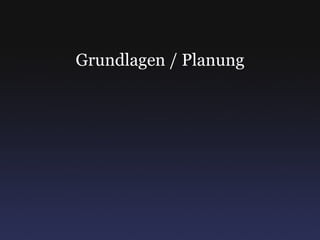 Grundlagen / Planung 