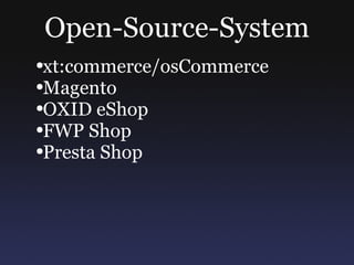 Open-Source-System xt:commerce/osCommerce Magento OXID eShop FWP Shop Presta Shop 