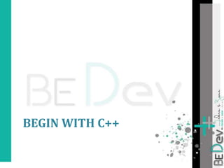 BEGIN WITH C++
 