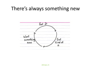 There’s always something new
@design_tlc
 