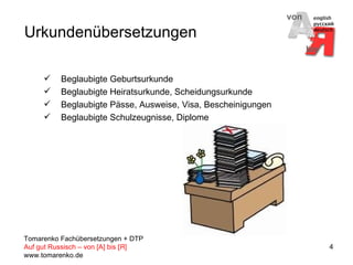 Urkundenübersetzungen Beglaubigte Geburtsurkunde Beglaubigte Heiratsurkunde, Scheidungsurkunde Beglaubigte Pässe, Ausweise, Visa, Bescheinigungen Beglaubigte Schulzeugnisse, Diplome 