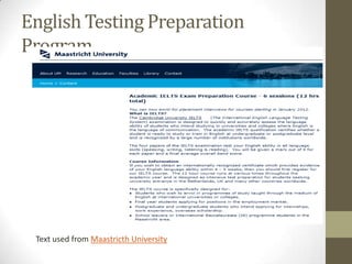 English Testing Preparation
Program




 Text used from Maastricth University
 